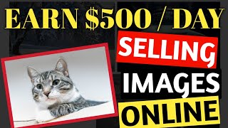 Earn $500 Daily By Image Selling Online || Sell Pictures