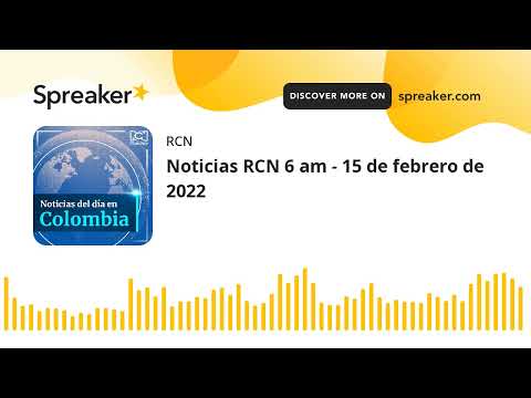 Noticias RCN 6 am - 15 de febrero de 2022