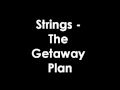 Strings - The Getaway Plan 