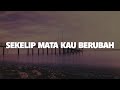Lestari Sekelip Mata Kau Berubah Lirik Lagu