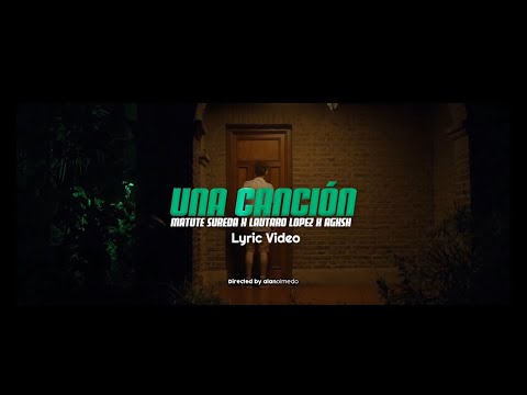 Matute Sureda X Lautaro Lopez X Agxsh - Una Canción 💖 II LETRA