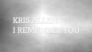 Kris Allen - I Remember You (with lyrics)