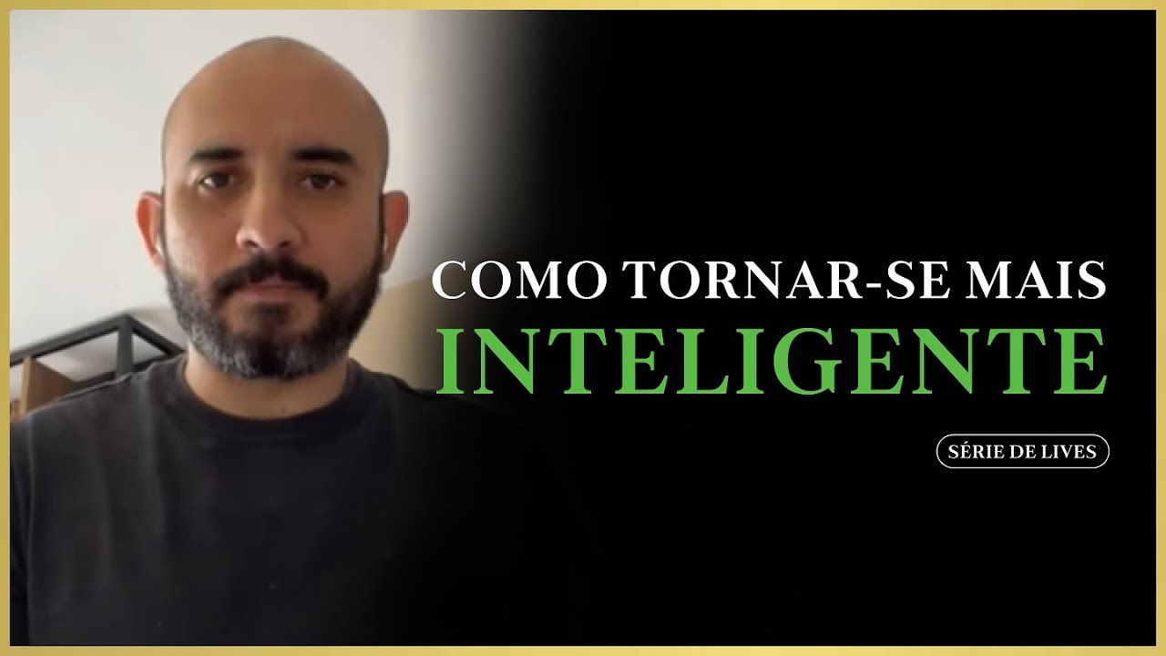 Como tornar-se mais inteligente - Pedro Augusto