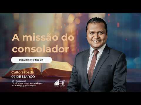 Culto Adventista  | Pr Raimundo Gonçalves  -  "A missão do consolador"  | Igreja UNASP