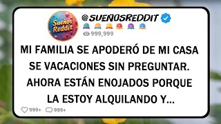MI FAMILIA SE APODERÓ DE MI CASA DE VACACIONES SIN PREGUNTAR. AHORA ESTÁN ENOJADOS PORQUE LA ESTOY..