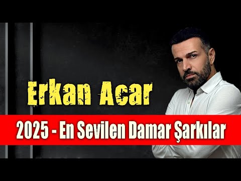 Erkan Acar - 2025 Yeni Damar Şarkılar (Damar Şarkılar)