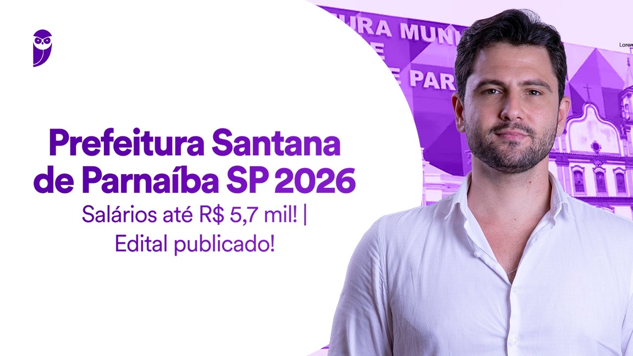 Concurso Prefeitura Santana de Parnaíba SP 2026 | Salários até R$ 5,7 mil! | Edital publicado!