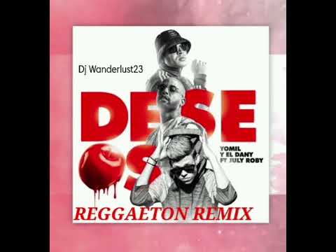 DESEOS (REGGAETON RKT REMIX) - Yomil y El Dany FT July Roby (Dj Wanderlust23)