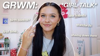 GET READY WITH ME: GIRL TALK EDITION