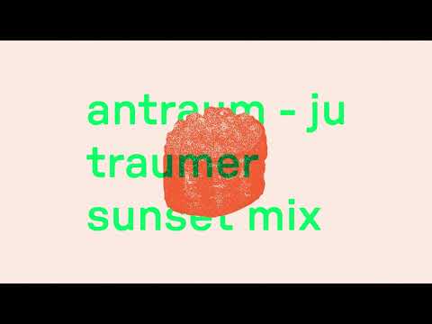 Antraum (Traumer & Anton) - Ju (Traumer Sunset Mix)
