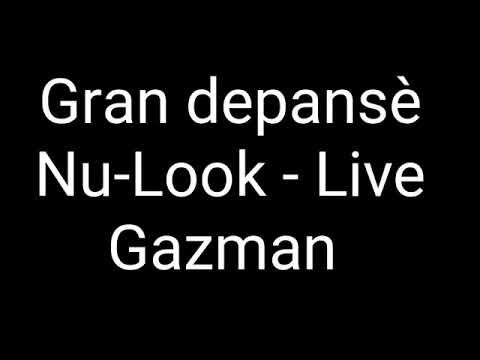 NU -LOOK GRAN DEPANSÈ LIVE with GAZZMAN COULEUR