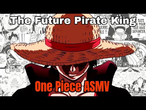 The Future Pirate King |「One Piece ASMV」| Tribute - Tessa