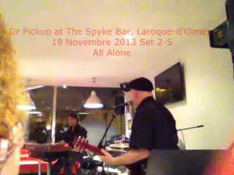 All Alone by Dr Pickup at The Spyke Bar, Laroque-d'Olmes 18 Novembre 2013