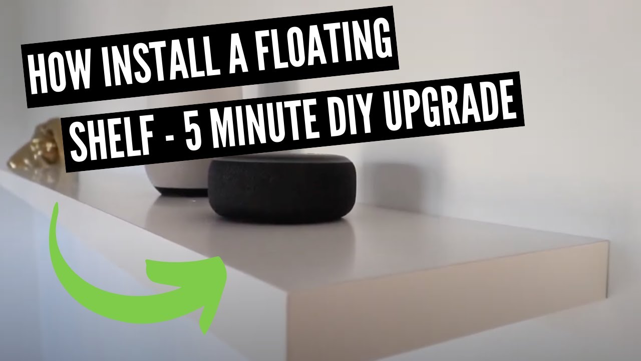 How To Install Floating Shelves - DIY In Under 5 Minutes