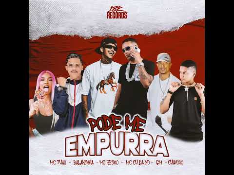 PODE ME EMPURRAR - MC BALAKINHA, MC REINO, EO GM, CH DA ZO, MC THAY RJ - DJ CHAVOSSO
