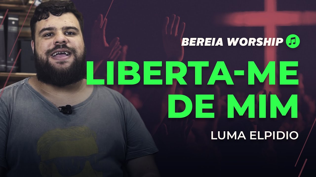 ANÁLISE: LIBERTA-ME DE MIM - LUMA ELPIDIO | BEREIA WORSHIP