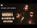 Badshah - WOH ( Slowed + Reverb ) | Dino James x Ikka x Xclbr | Indian lofi remix | MTV Hustle 2.0