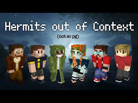 Hermits out of Context for 9 minutes (not so pg)