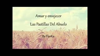 Amar y envejecer - Las Pastillas Del Abuelo (LETRA)