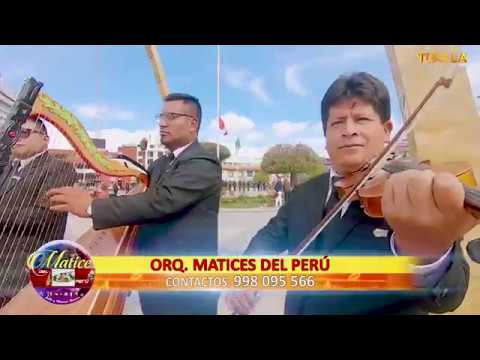 ORQUESTA  MATICES  DEL  PERU  - CAMINANDO  VOY ( TUNANTADA)  01 - 2019  TUKILLA  PERU