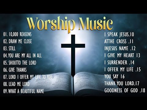 Top Praise and Worship Songs 2024 Playlist - Nonstop Christian Gospel Songs