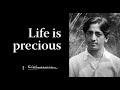 Life is precious | Krishnamurti