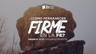 Miniatura del video: ¿Cómo mantenernos firmes en la fe? (1) | Hebreos 10:23 | Eduardo Pimentel