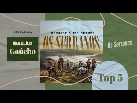 OS SERRANOS .  TOP 5 . Bailão Gaúcho