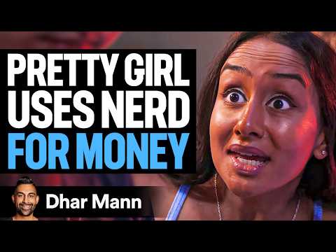 Pretty Girl USES NERD For MONEY | Dhar Mann