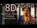 mere Mahiye Jinna Sohna (8d audio)  | Darshan Raval | Lijo George | Dard | Naushad Khan