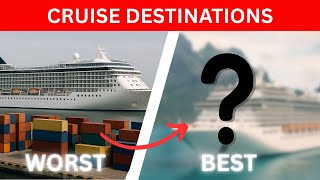 The TOP 10 Cruise Destinations Ranked from Worst to Best