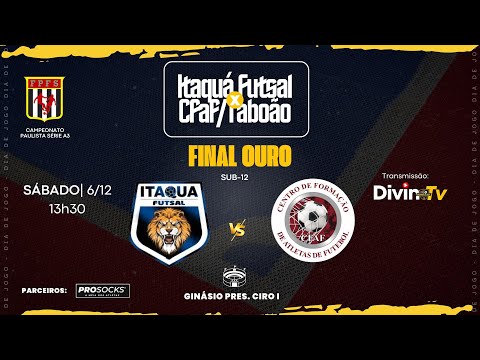 ITAQUÁ  x CFAF/TABOÃO • Sub-12 | FINAL OURO | CAMPEONATO PAULISTA A3