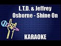 L T D  & Jeffrey Osborne - Shine On (Karaoke)