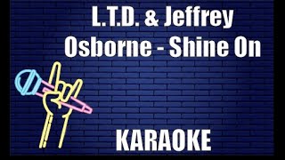 L T D  &amp; Jeffrey Osborne - Shine On (Karaoke)