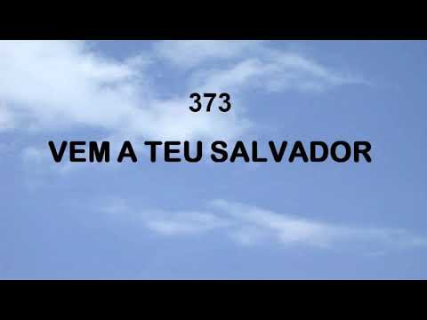 Harpa Cristã 373 - Vem A Teu Salvador