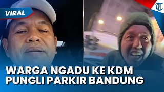 WARGA NGADU SOAL PUNGLI PARKIR BANDUNG! Dedi Mulyadi Langsung Hubungi Wali Kota Muhammad Farhan