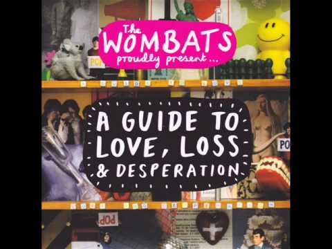 The Wombats - A Guide to Love, Loss & Desperation : full album