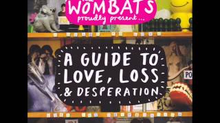The Wombats - A Guide to Love, Loss & Desperation : full album