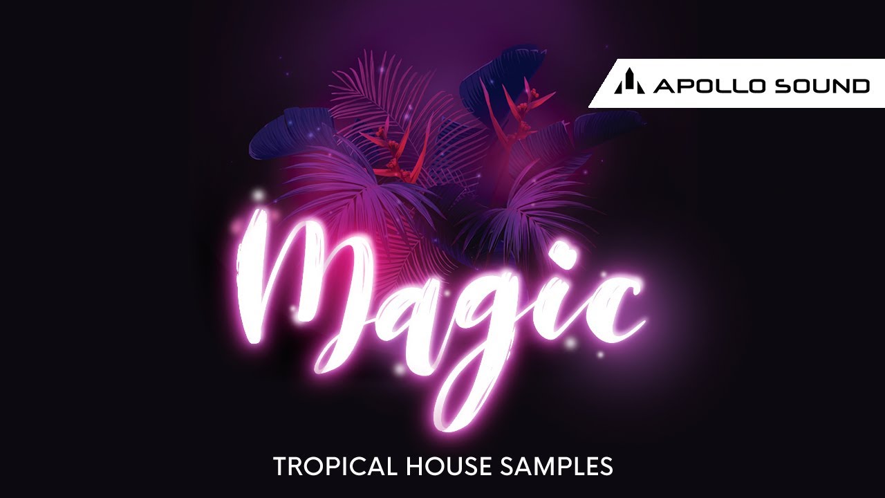 Magic Tropical House Samples ★ Essential Tropical House Sample Pack