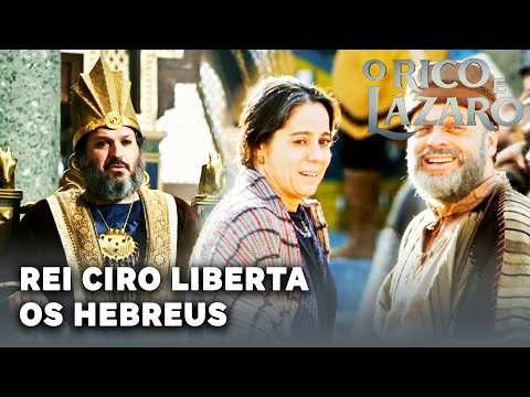 O RICO E LÁZARO: Rei Ciro liberta os hebreus e permite retorno a Jerusalém