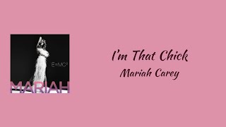 Mariah Carey - I&#39;m That Chick || lyrics