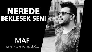 Nerede Beklesek Seni🎼🎤🌺😊🌹| Muhammed Ahmet Fescioğlu