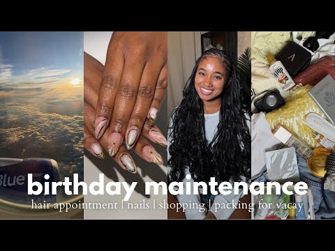 Birthday Prep vlog | Self Care, Maintenance Appointments, Hair, Nails, Packing, Cleaning +More!