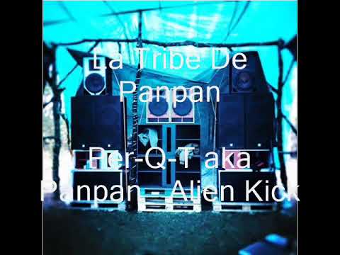 La Tribe De Panpan - Per-Q-T aka Panpan - Alien Kick