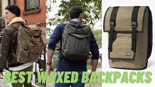 The 5 Best Waxed Canvas Backpacks | Best Value, Most Technical, Coolest, and More!