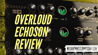 Video thumbnail for Overloud Echoson Review - MIXANDMASTERMYSONG.COM by Matty Harris | Mix and Master My Song