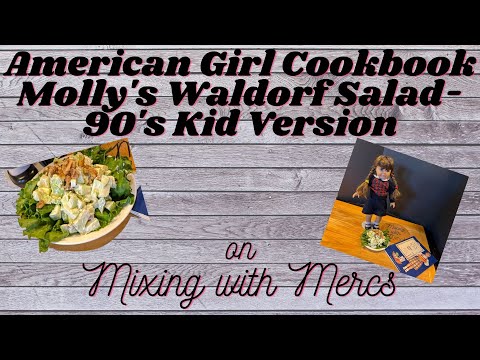 American Girl Cookbook Molly's Waldorf Salad- 90's Kid Version