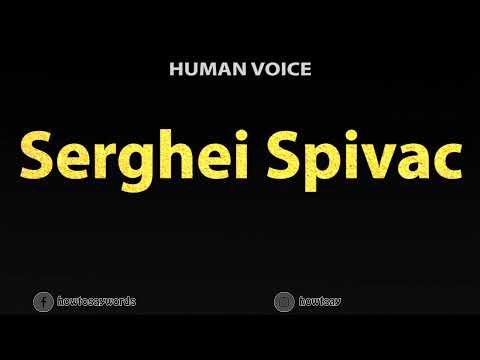 How To Pronounce Serghei Spivac