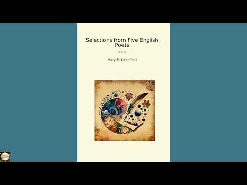 Selections from Five English Poets (Classic Books) by Mary E. Litchfield — free full audiobook