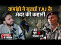 Untold Secrets From The Commando Who Fought Inside The Taj Hotel On 26 11 Mukul Jist